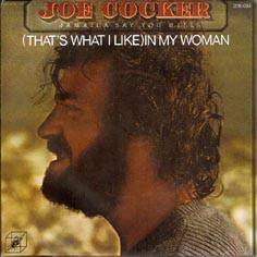 Joe Cocker : (That's What I Like) in My Woman